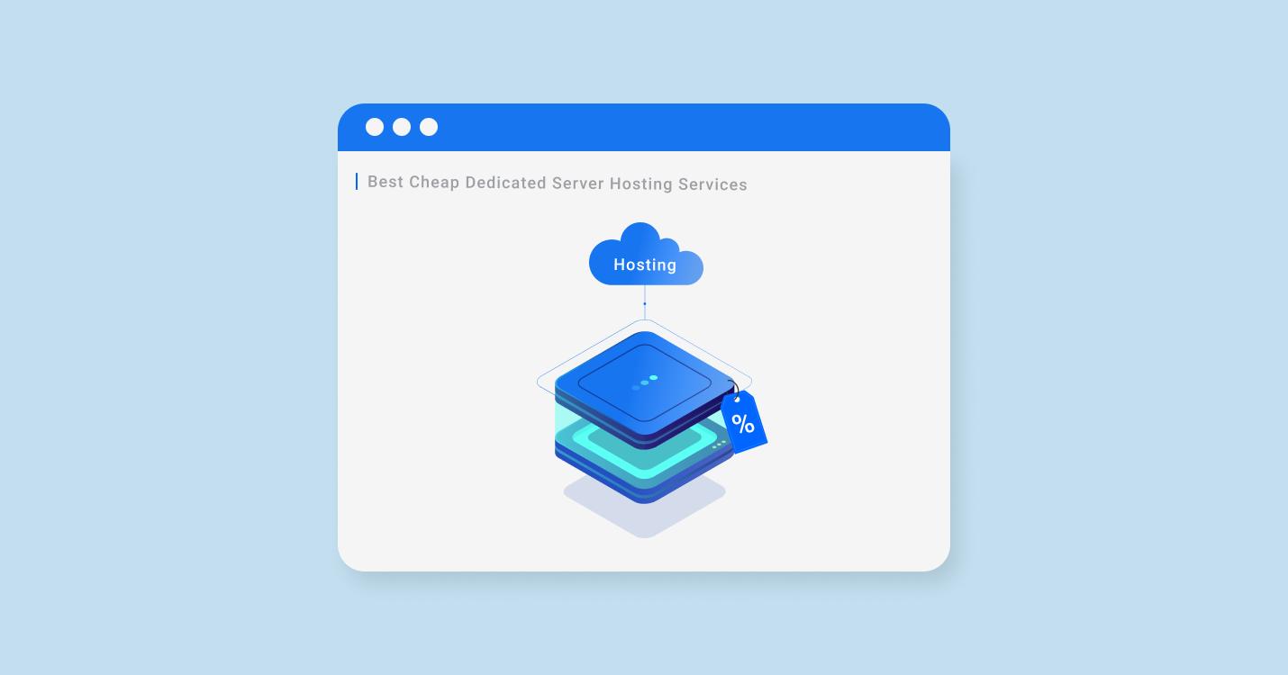 Best Cheap Dedicated Server Hosting for 2022