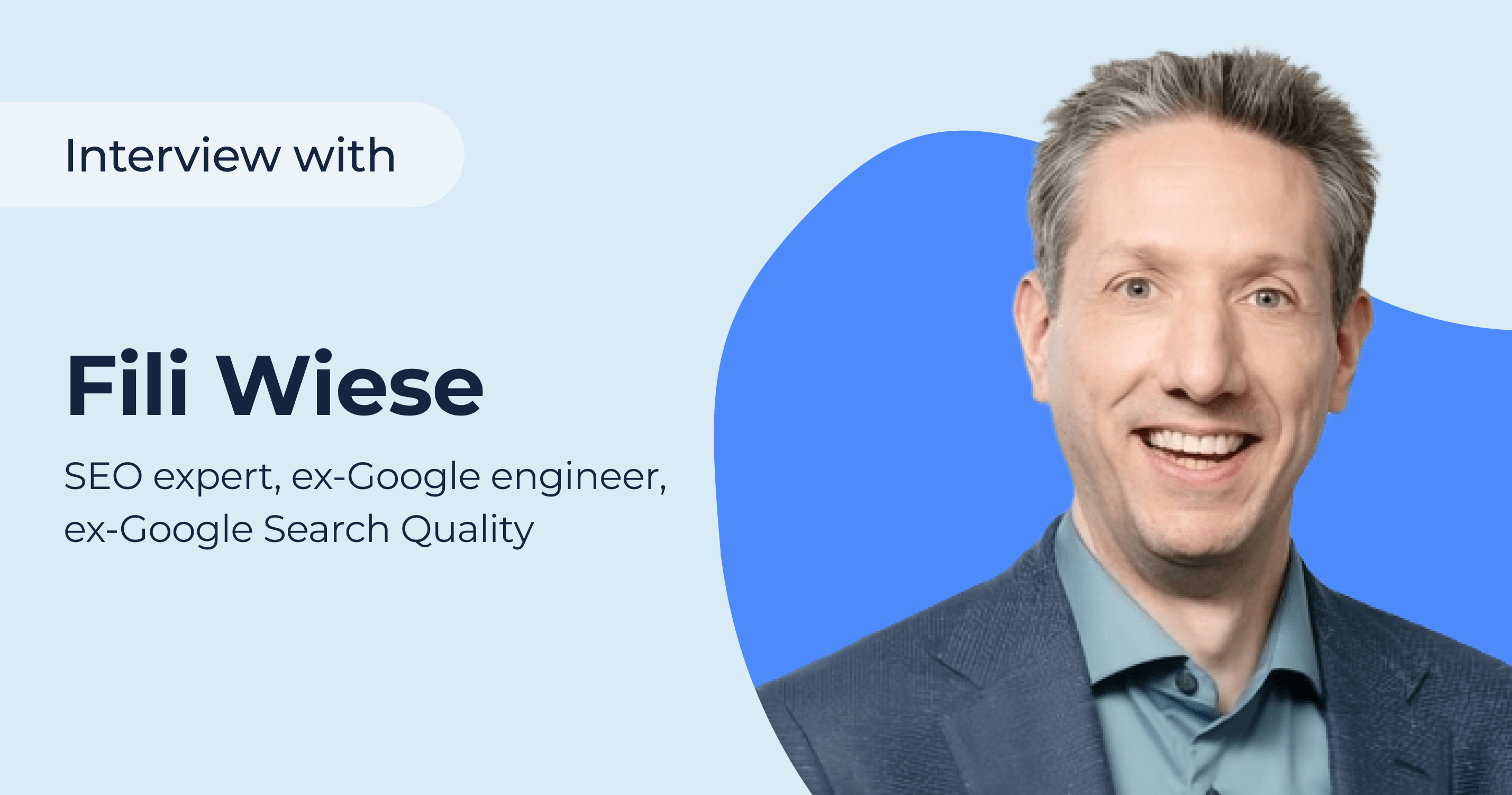 Interview with  SEO expert, ex-Google engineer, ex-Google Search Quality Fili Wiese