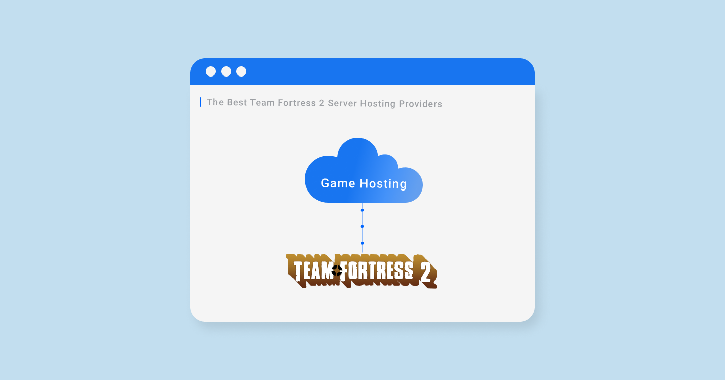 6 Best TF2 Server Hosting For 2022-2023